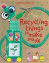 Recycling Things to Make and Do
