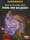 What Do We Know about Stars and Galaxies?