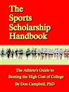 The Sports Scholarship Handbook: The Athlete's Guide to Beating the High Cost of College