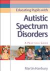 Educating Pupils with Autistic Spectrum Disorders: A practical Guide