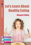 Let's Learn About Healthy Eating: Learning About Healthy Eating for Children Aged 5 to 9