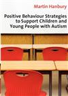 Positive Behaviour Strategies to Support Children and Young People with Autism