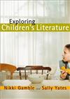 Exploring Children's Literature: Teaching the Language and Reading of Fiction