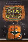 The Secret of the Fortune Wookie: Bk. 3