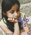 Sad is...