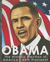 Obama: The Historic Election of America's 44th President