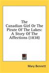 The Canadian Girl or the Pirate of the Lakes: A Story of the Affections (1838)