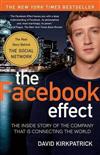 The Facebook Effect: The Inside Story of the Company That is Connecting the World
