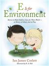 E Is for Environment: Stories to Help Children Care for Their World--At Home, at School, and at Play