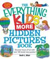 The Everything Kids' More Hidden Pictures Book: Discover Hours of Fun with Over 100 Brand-New Puzzles!