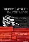 He Kupu Arotau: Loanwords in Maori 1842-1952