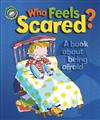 Who Feels Scared?: A Book About Being Afraid