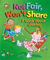 Not Fair, Won't Share: A Book About Sharing