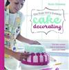 Busy Girls Guide to Cake Decorating: Create Impressive Cakes and Bakes No Matter What Your Time Limit