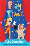 Play Time: Plays for All Ages by the Bestselling Author of The Gruffalo