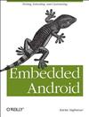 Embedded Android: Porting, Extending, and Customizing