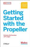Getting Started with the Propeller: Learn to Use the Powerful Eight-core Microcontroller