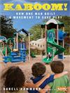 KaBOOM!: How One Man Built a Movement to Save Play
