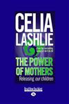 The Power of Mothers: Releasing Our Children