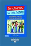 Too Old for This, Too Young for That: Your Survival Guide for the Middle-School Years