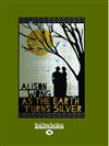 As the Earth Turns Silver (1 Volume Set)