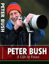 Peter Bush - A Life in Focus (1 Volume Set)