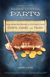 The Unofficial Harry Potter Party Book: From Monster Books to Potions Class!
