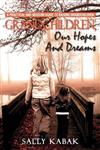 Grandchildren, Our Hopes and Dreams: A Practical and Modern Guide to Raising Grandchildren