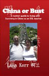 China or Bust!: A Rookie's Guide to Living and Surviving in China as an ESL Teacher