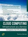 Cloud Computing IaaS Infrastructure as a Service Specialist Level Complete Certification Kit - Infrastructure as a Service Study Guide Book and Online Course Leading to Cloud Computing Certification Specialist