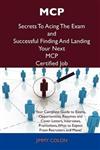 MCP Secrets To Acing The Exam and Successful Finding And Landing Your Next MCP Certified Job