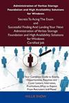 Administration of Veritas Storage Foundation and High Availability Solutions for Windows Secrets To Acing The Exam and Successful Finding And Landing Your Next Administration of Veritas Storage Foundation and High Availability Solutions for Windows Certif