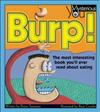 Burp!: The Most Interesting Book You'll Ever Read about Eating