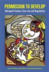 Permission to Develop: Aboriginal Treaties, Case Law and Regulations