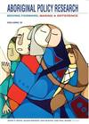 Aboriginal Policy Research, Volume 4: Moving Forward, Making a Difference