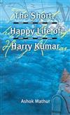 The Short, Happy Life of Harry Kumar