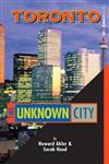 Toronto: The Unknown City