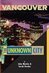 Vancouver: the Unknown City