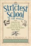 The Strictest School in the World: Being the Tale of a Clever Girl, a Rubber Boy and a Collection of Flying Machines, Mostly Broken