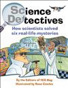 Science Detectives: How Scientists Solved Six Real-Life Mysteries