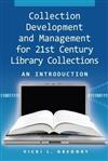 Collection Development and Management for 21st Century Library Collections: An Introduction