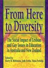 From Here to Diversity: The Social Impact of Lesbian and Gay Issues in Education in Australia and New Zealand