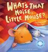 What's That Noise, Little Mouse?