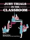 Jury Trials in the Classroom