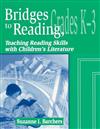 Bridges to Reading: Teaching Reading Skills with Children's Literature: Grades K-3