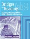 Bridges to Reading: Teaching Reading Skills with Children's Literature: Grades 3-6