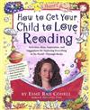 How to Get Your Child to Love Reading: Activities, Ideas, Inspiration, and Suggestions for Exploring Everything in the World - through Books