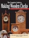 The Complete Guide to Making Wooden Clocks: Traditional, Shaker and Contemporary Designs