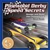 Winning the Pinewood Derby : Ultimate Speed Secrets for Building the Fastest Car