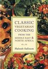 Classic Vegetarian Cooking: From the Middle East and North Africa